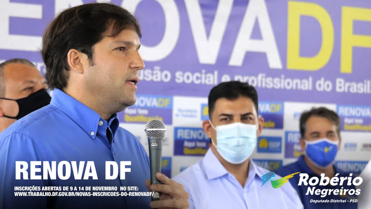 ”Programa Renova-DF abre novas inscrições entre 9 e 14 de novembro, fiquem de olho”, alerta Robério
